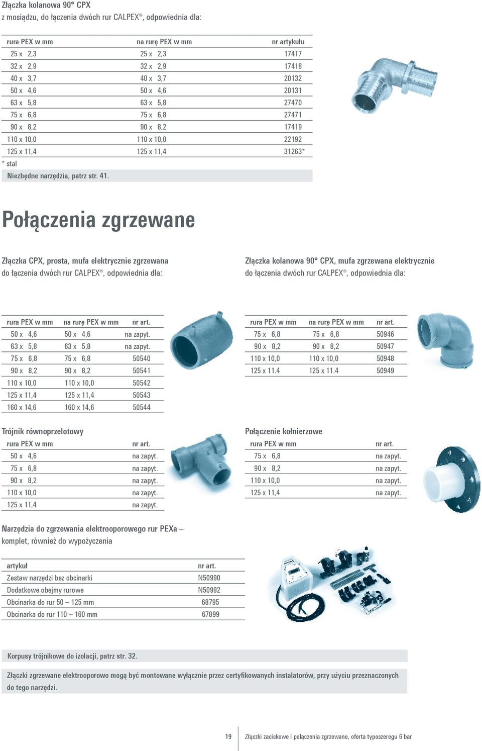 Połączenia zgrzewane Złączka CPX, prosta, mufa elektrycznie zgrzewana do łączenia dwóch rur CALPEX, odpowiednia dla: Złączka kolanowa 90 CPX, mufa zgrzewana elektrycznie do łączenia dwóch rur CALPEX,