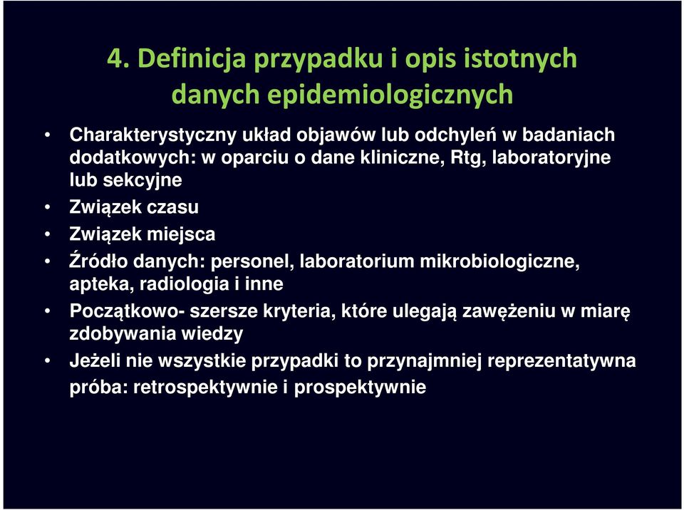 personel, laboratorium mikrobiologiczne, apteka, radiologia i inne Początkowo- szersze kryteria, które ulegają zawężeniu w