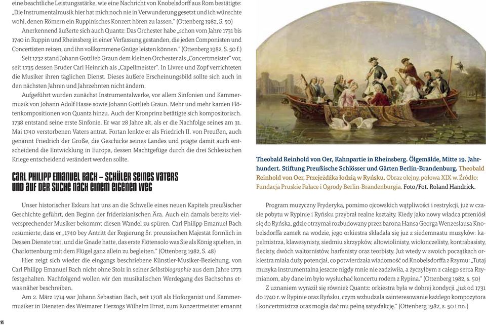 50) Anerkennend äußerte sich auch Quantz: Das Orchester habe schon vom Jahre 1731 bis 1740 in Ruppin und Rheinsberg in einer Verfassung gestanden, die jeden Componisten und Concertisten reizen, und