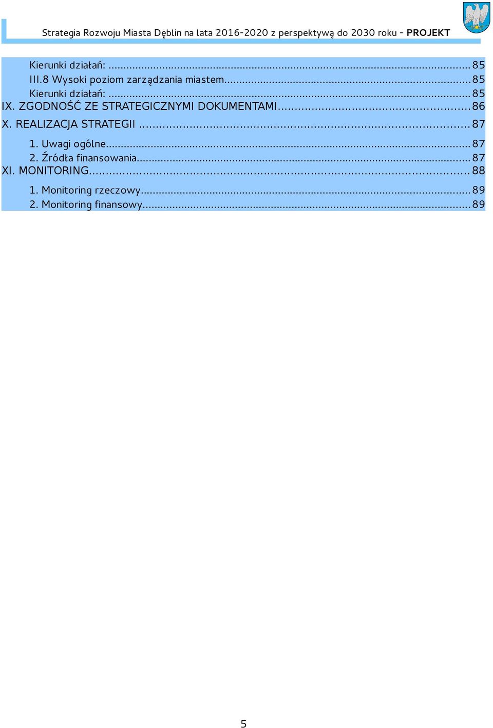..86 X. REALIZACJA STRATEGII... 87 1. Uwagi ogólne... 87 2.