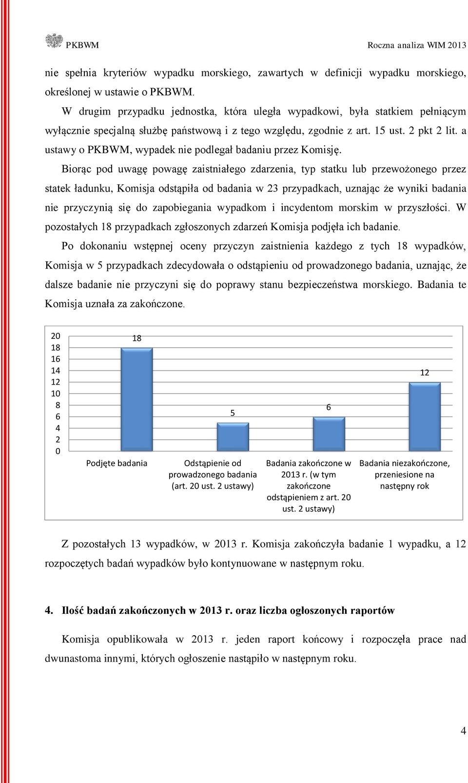 a ustawy o PKBWM, wypadek nie podlegał badaniu przez Komisję.