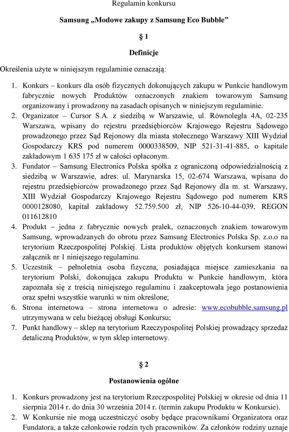 niniejszym regulaminie. 2. Organizator Cursor S.A. z siedzibą w Warszawie, ul.