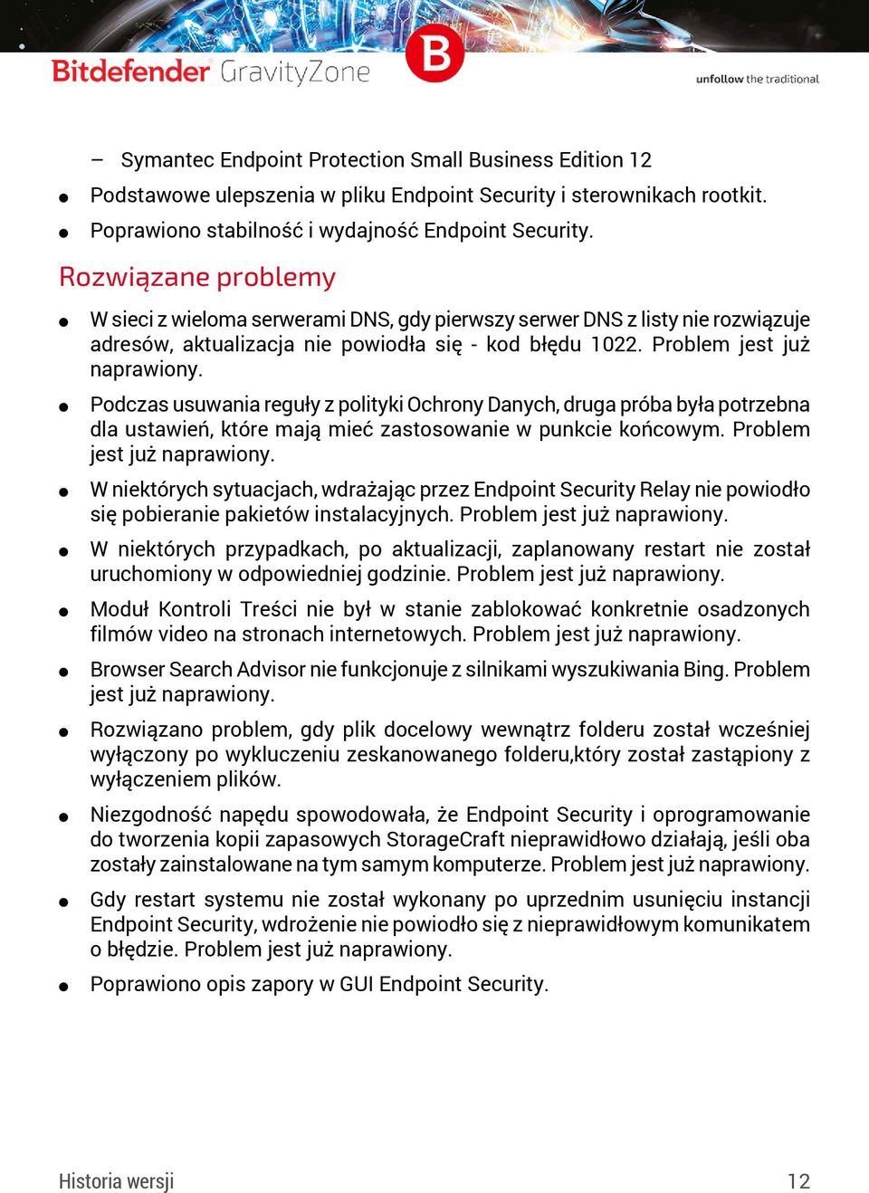 Podczas usuwania reguły z polityki Ochrony Danych, druga próba była potrzebna dla ustawień, które mają mieć zastosowanie w punkcie końcowym. Problem jest już naprawiony.