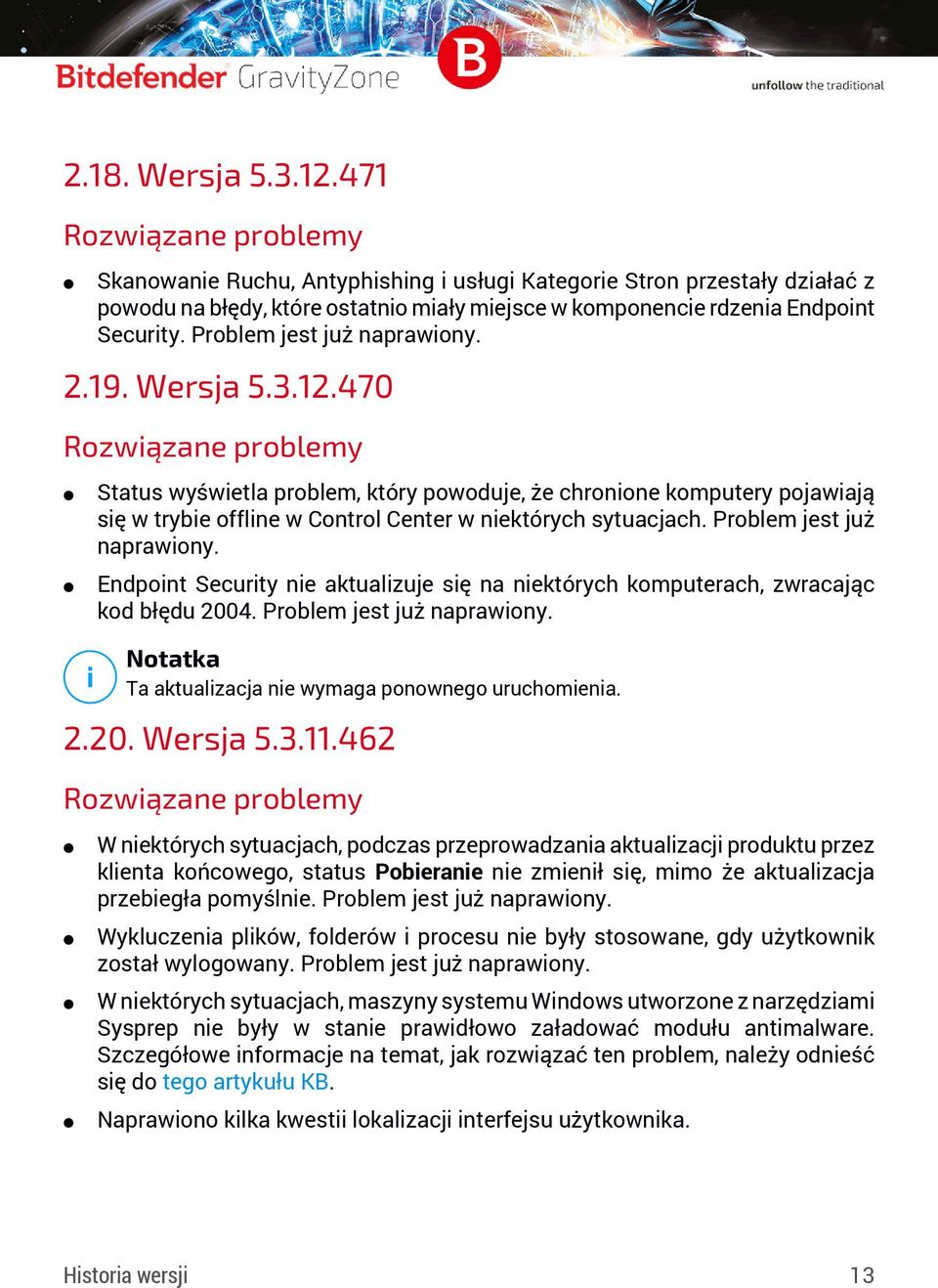 Problem jest już naprawiony. Endpoint Security nie aktualizuje się na niektórych komputerach, zwracając kod błędu 2004. Problem jest już naprawiony.