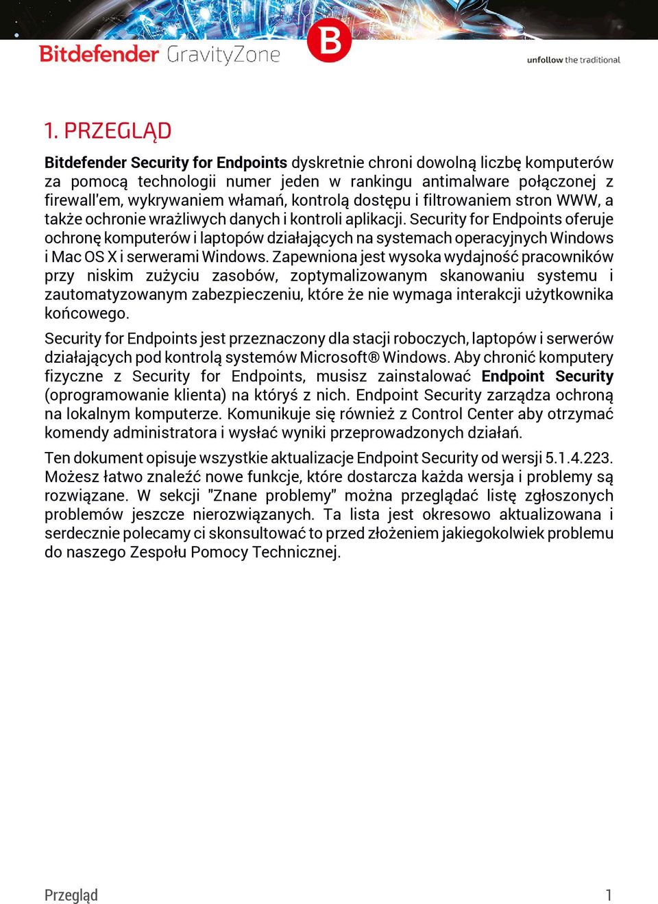 Security for Endpoints oferuje ochronę komputerów i laptopów działających na systemach operacyjnych Windows i Mac OS X i serwerami Windows.