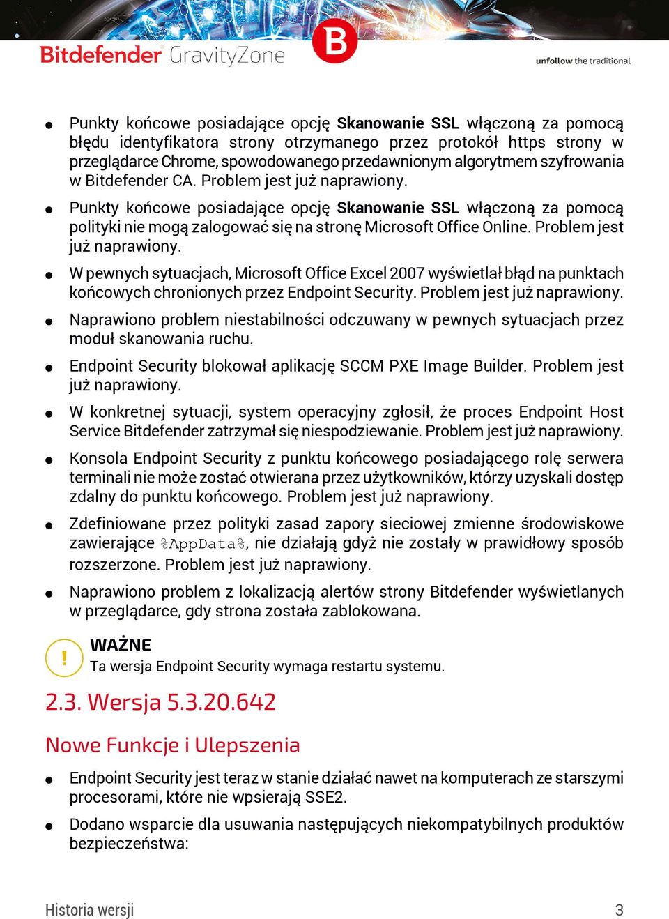 Problem jest już naprawiony. W pewnych sytuacjach, Microsoft Office Excel 2007 wyświetlał błąd na punktach końcowych chronionych przez Endpoint Security. Problem jest już naprawiony.