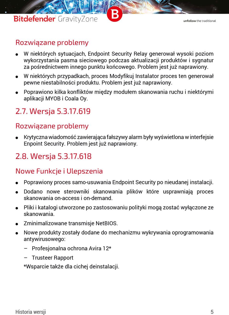 Poprawiono kilka konfliktów między modułem skanowania ruchu i niektórymi aplikacji MYOB i Coala Oy. 2.7. Wersja 5.3.17.