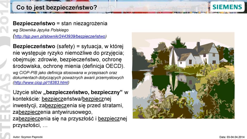 środowiska, ochronę mienia (definicja OECD). wg CIOP-PIB jako definicja stosowana w przepisach oraz dokumentach dotyczących poważnych awarii przemysłowych (http://www.