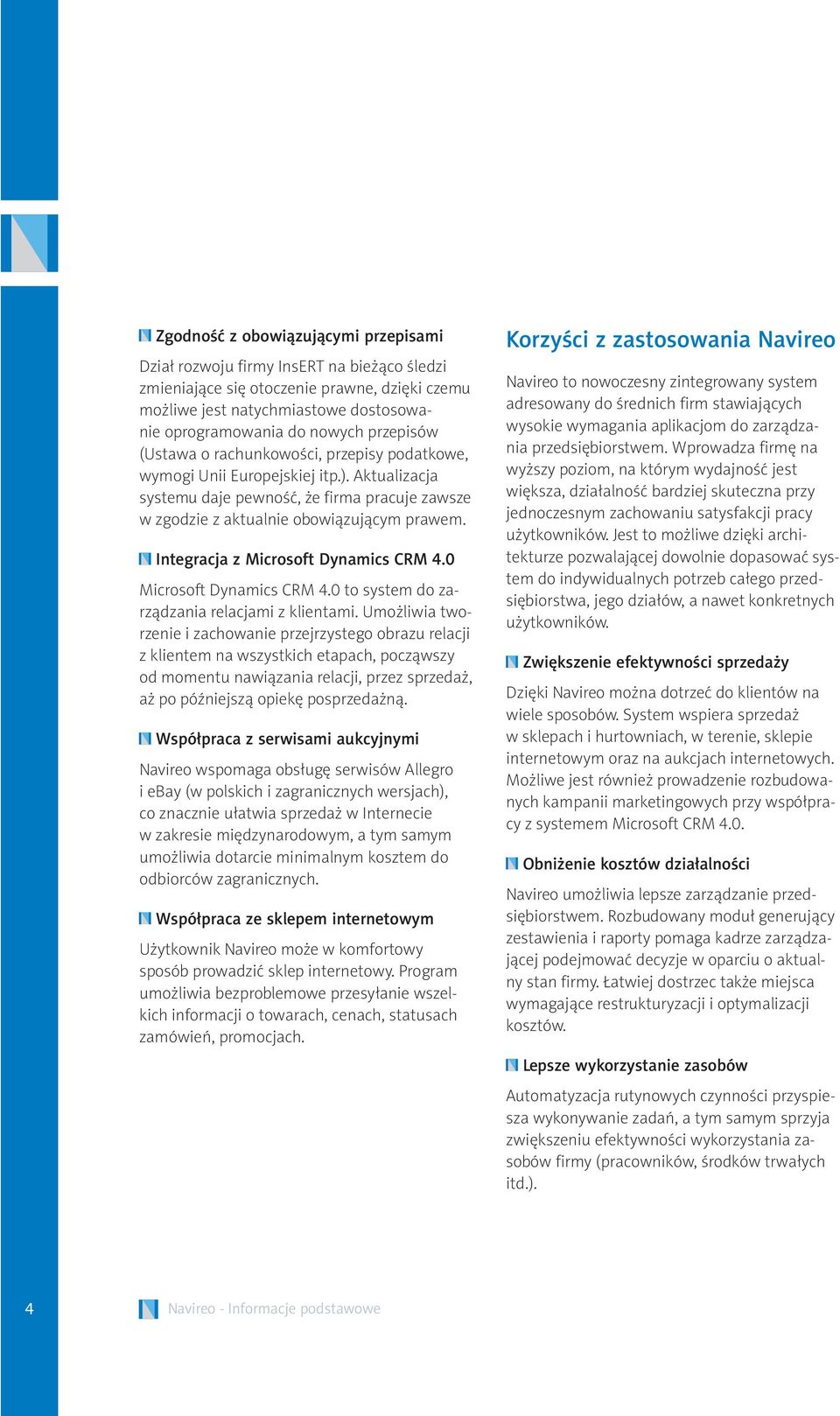 Integracja z Microsoft Dynamics CRM 4.0 Microsoft Dynamics CRM 4.0 to system do zarządzania relacjami z klientami.