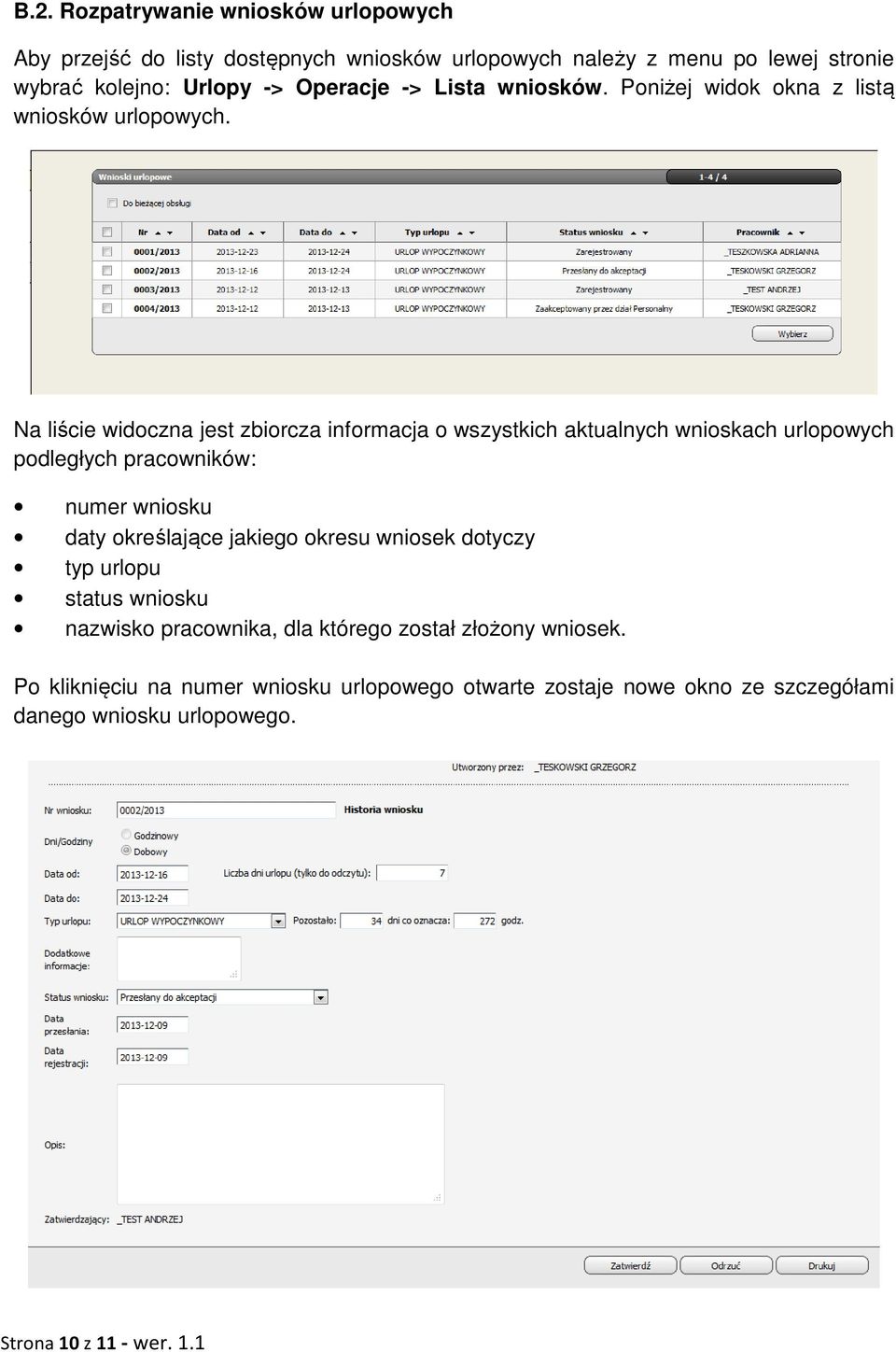 Na liście widoczna jest zbiorcza informacja o wszystkich aktualnych wnioskach urlopowych podległych pracowników: numer wniosku daty określające jakiego