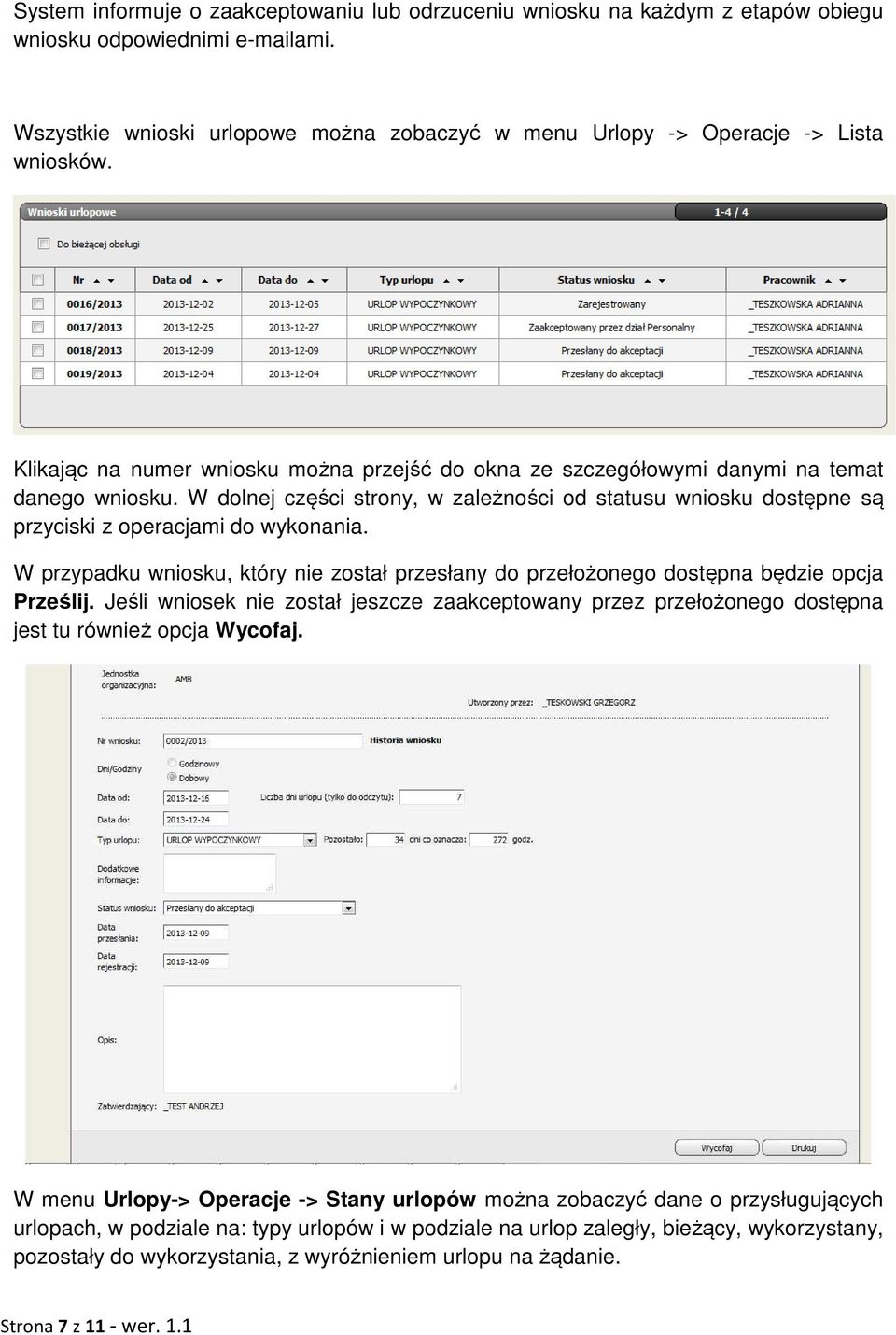 W dolnej części strony, w zależności od statusu wniosku dostępne są przyciski z operacjami do wykonania. W przypadku wniosku, który nie został przesłany do przełożonego dostępna będzie opcja Prześlij.