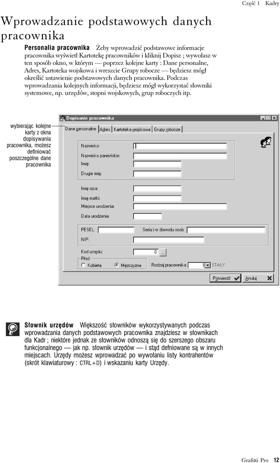 Podczas wprowadzania kolejnych informacji, będziesz mógł wykorzystać słowniki systemowe, np. urzędów, stopni wojskowych, grup roboczych itp.