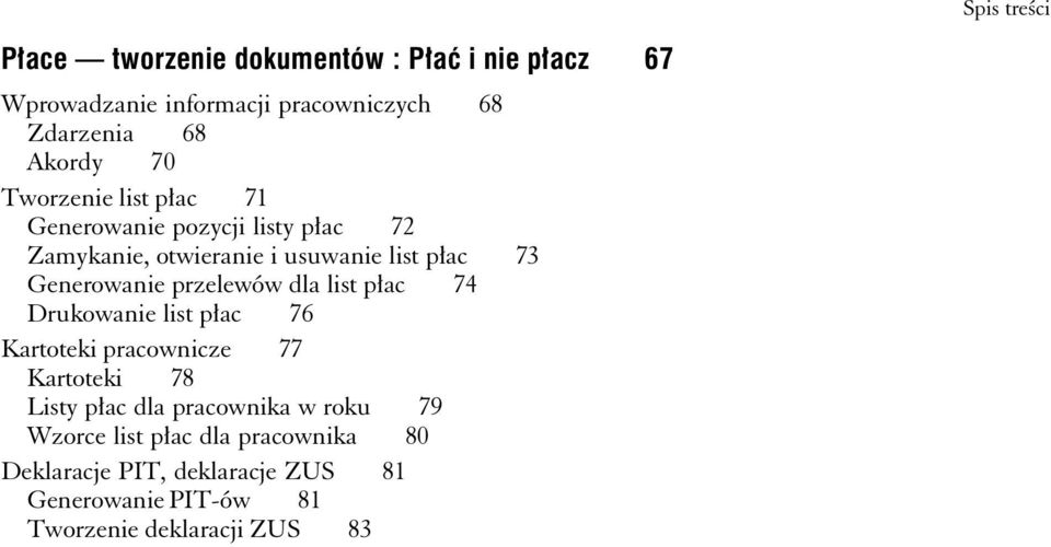 Generowanie przelewów dla list płac 74 Drukowanie list płac 76 Kartoteki pracownicze 77 Kartoteki 78 Listy płac dla