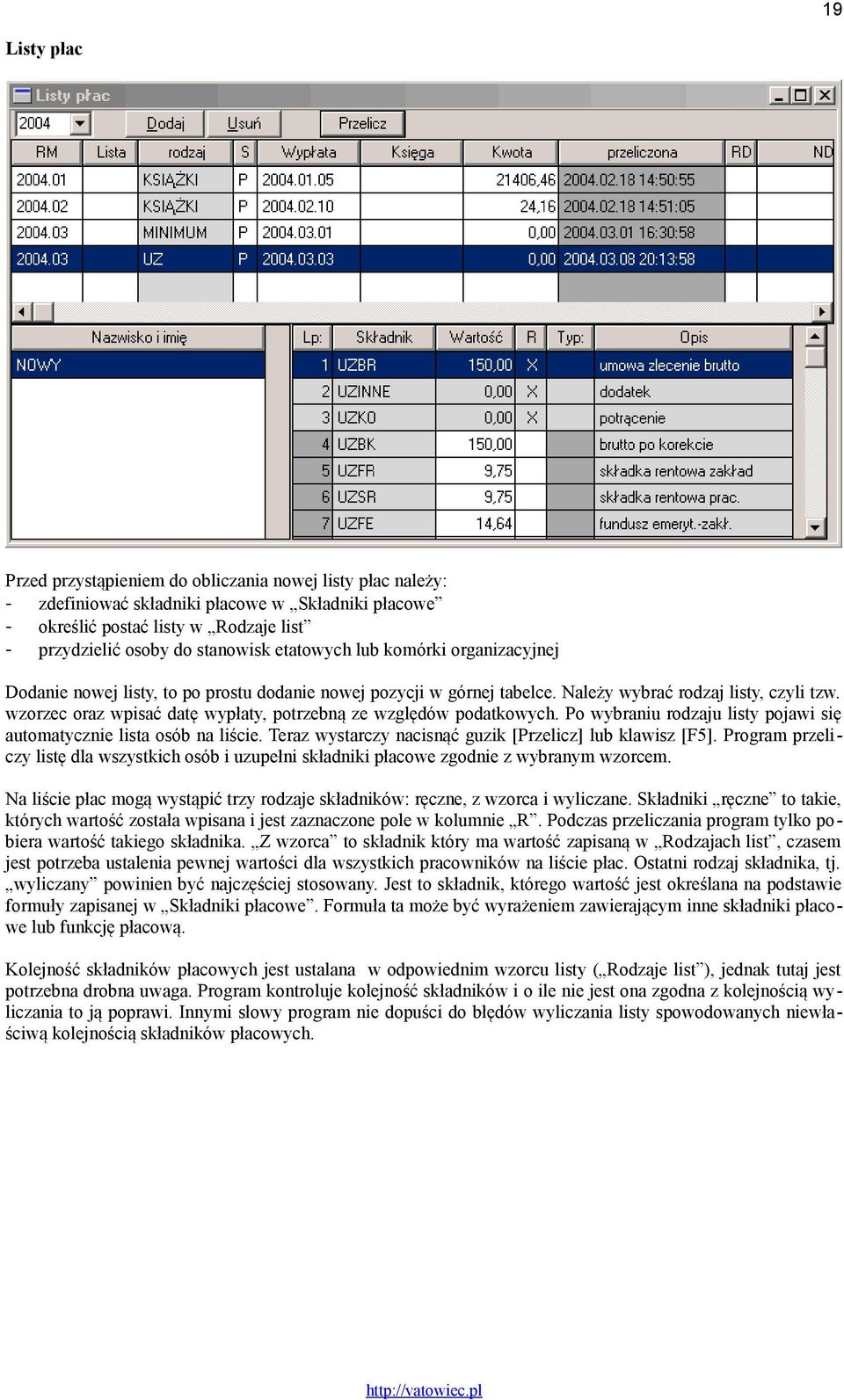 wzorzec oraz wpisać datę wypłaty, potrzebną ze względów podatkowych. Po wybraniu rodzaju listy pojawi się automatycznie lista osób na liście.