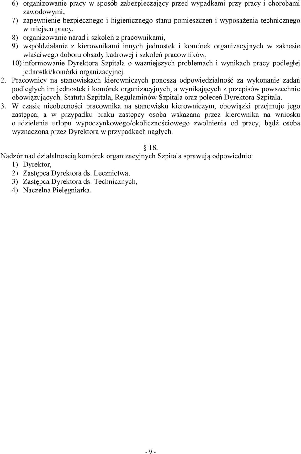 10) informowanie Dyrektora Szpitala o ważniejszych problemach i wynikach pracy podległej jednostki/komórki organizacyjnej. 2.