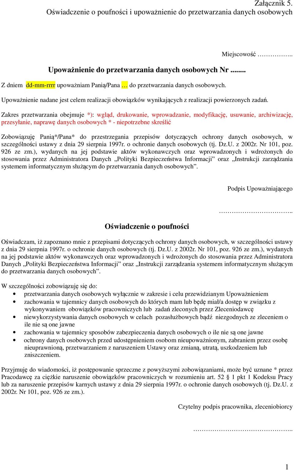 Zakres przetwarzania obejmuje *): wgląd, drukowanie, wprowadzanie, modyfikację, usuwanie, archiwizację, przesyłanie, naprawę danych osobowych * - niepotrzebne skreślić Zobowiązuję Panią*/Pana* do