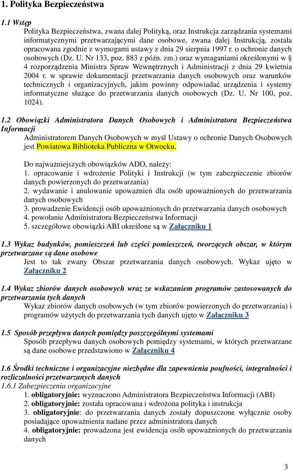 wymogami ustawy z dnia 29 sierpnia 1997 r. o ochronie danych osobowych (Dz. U. Nr 133, poz. 883 z późn. zm.