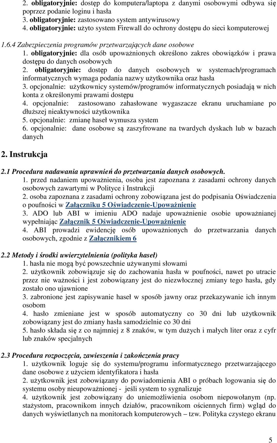 obligatoryjnie: dla osób upoważnionych określono zakres obowiązków i prawa dostępu do danych osobowych 2.