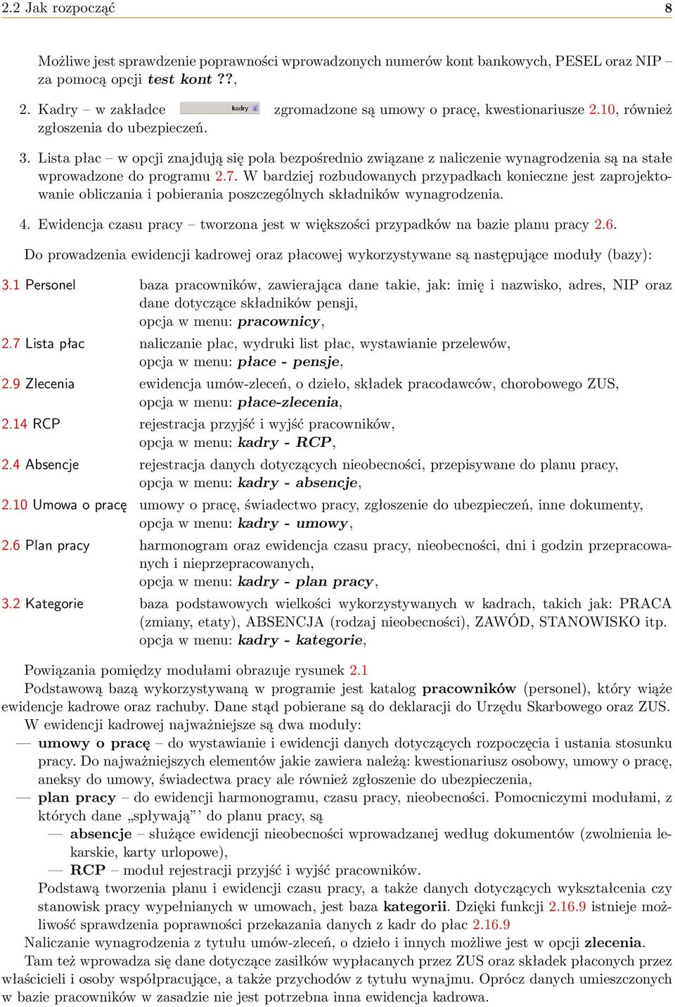 Lista płac w opcji znajdują się pola bezpośrednio związane z naliczenie wynagrodzenia są na stałe wprowadzone do programu 2.7.