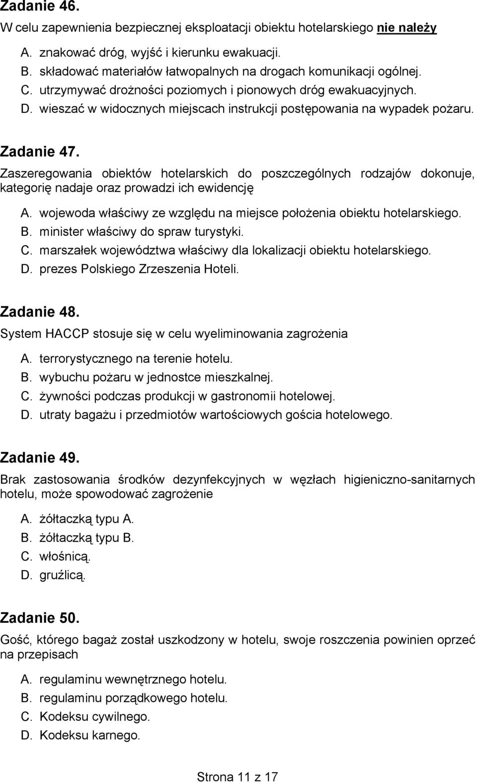 wieszać w widocznych miejscach instrukcji postępowania na wypadek pożaru. Zadanie 47.