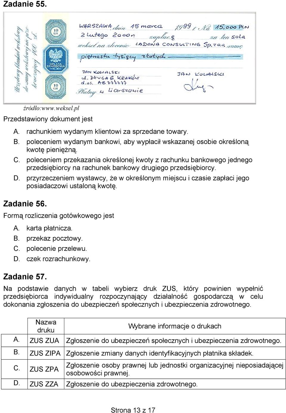 poleceniem przekazania określonej kwoty z rachunku bankowego jednego przedsiębiorcy na rachunek bankowy drugiego przedsiębiorcy. D.