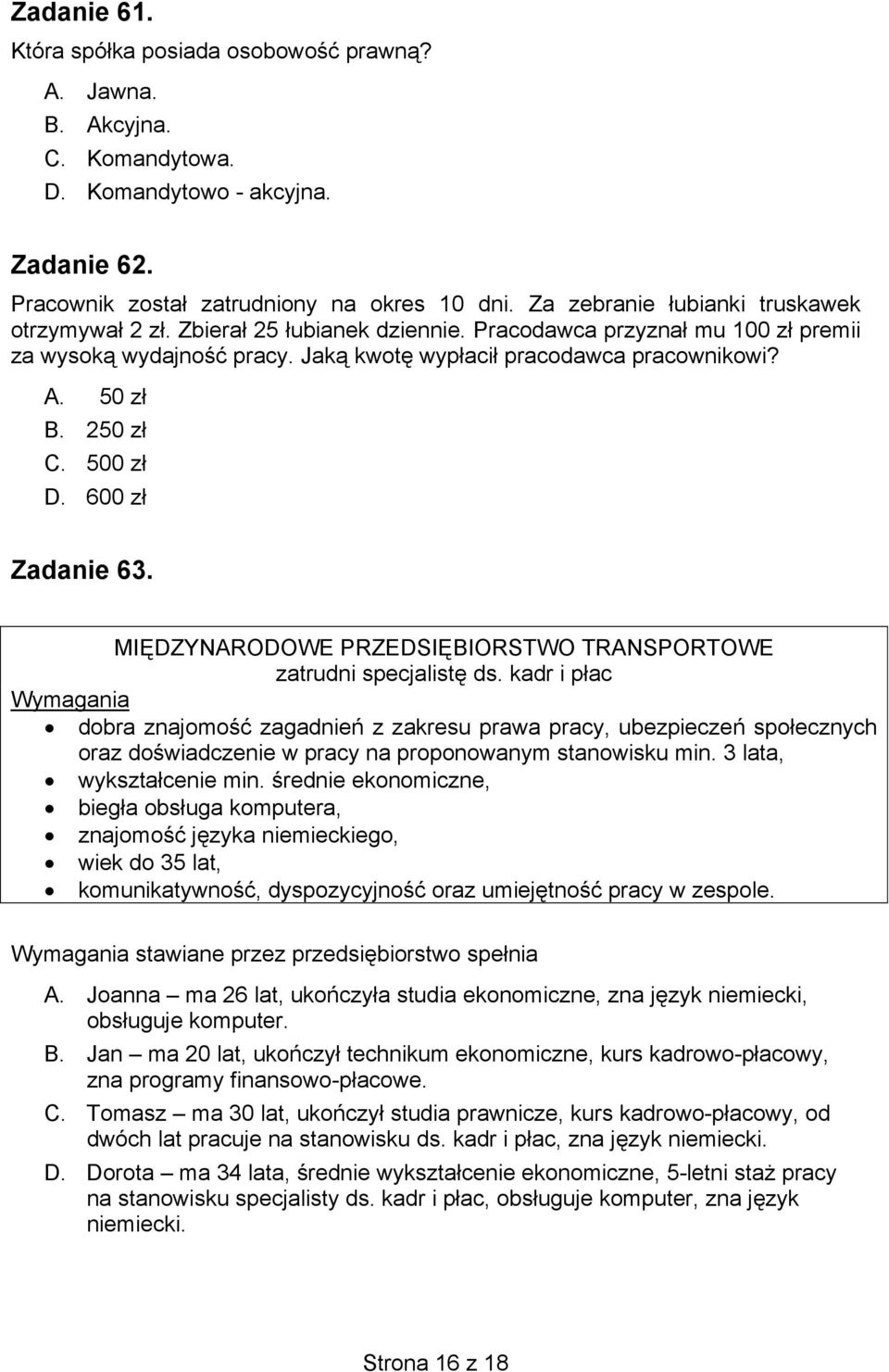 250 zł C. 500 zł D. 600 zł Zadanie 63. MIĘDZYNARODOWE PRZEDSIĘBIORSTWO TRANSPORTOWE zatrudni specjalistę ds.