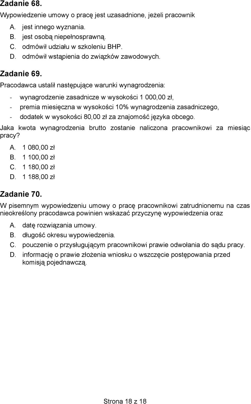 Pracodawca ustalił następujące warunki wynagrodzenia: - wynagrodzenie zasadnicze w wysokości 1 000,00 zł, - premia miesięczna w wysokości 10% wynagrodzenia zasadniczego, - dodatek w wysokości 80,00