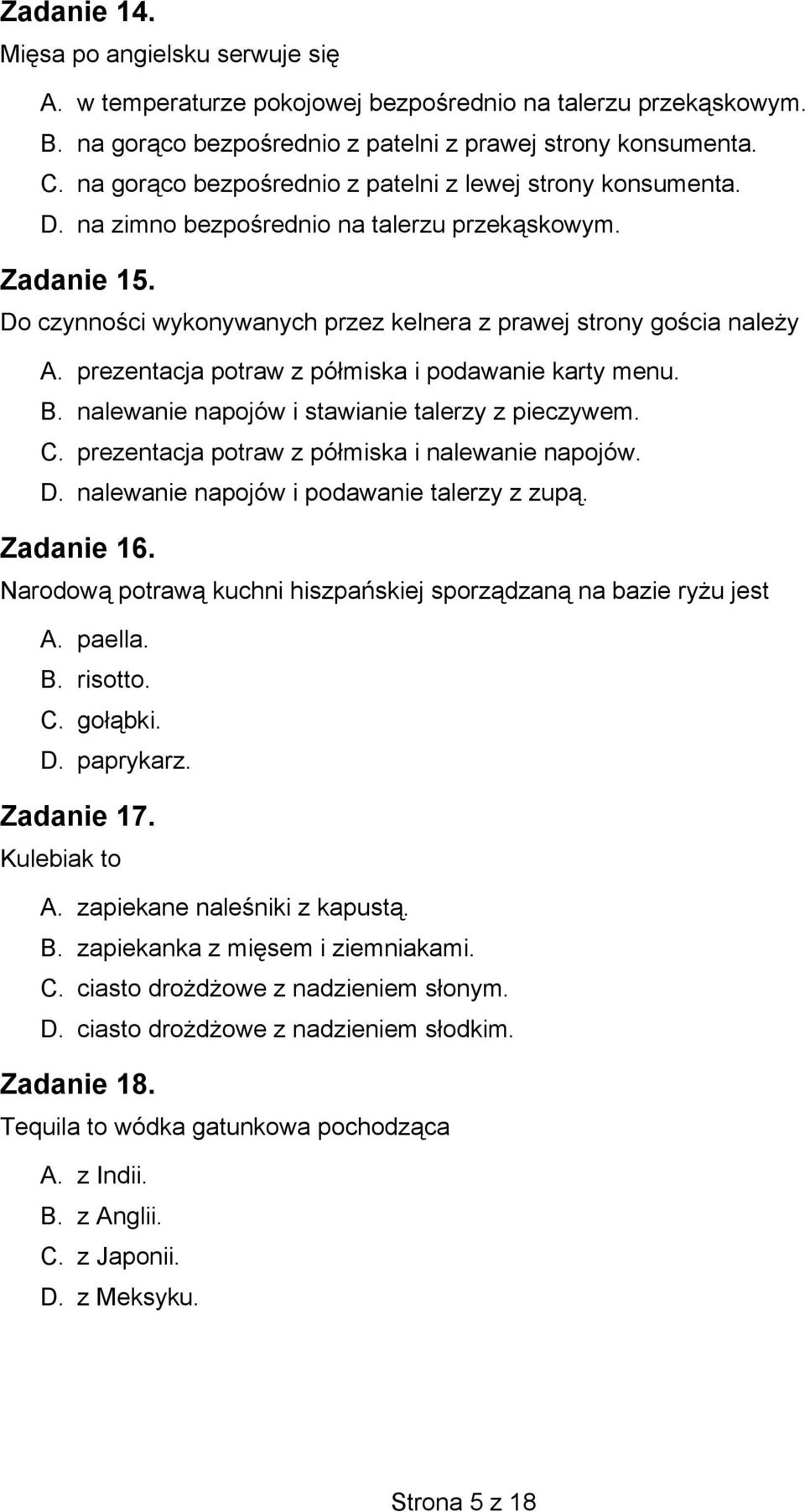 prezentacja potraw z półmiska i podawanie karty menu. B. nalewanie napojów i stawianie talerzy z pieczywem. C. prezentacja potraw z półmiska i nalewanie napojów. D.