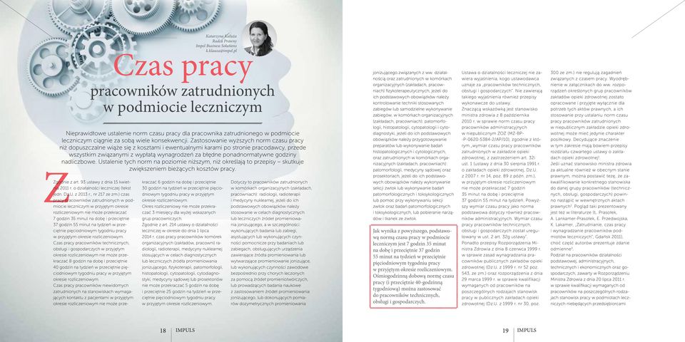 Zastosowanie wyższych norm czasu pracy niż dopuszczalne wiąże się z kosztami i ewentualnymi karami po stronie pracodawcy, przede wszystkim związanymi z wypłatą wynagrodzeń za błędne ponadnormatywne