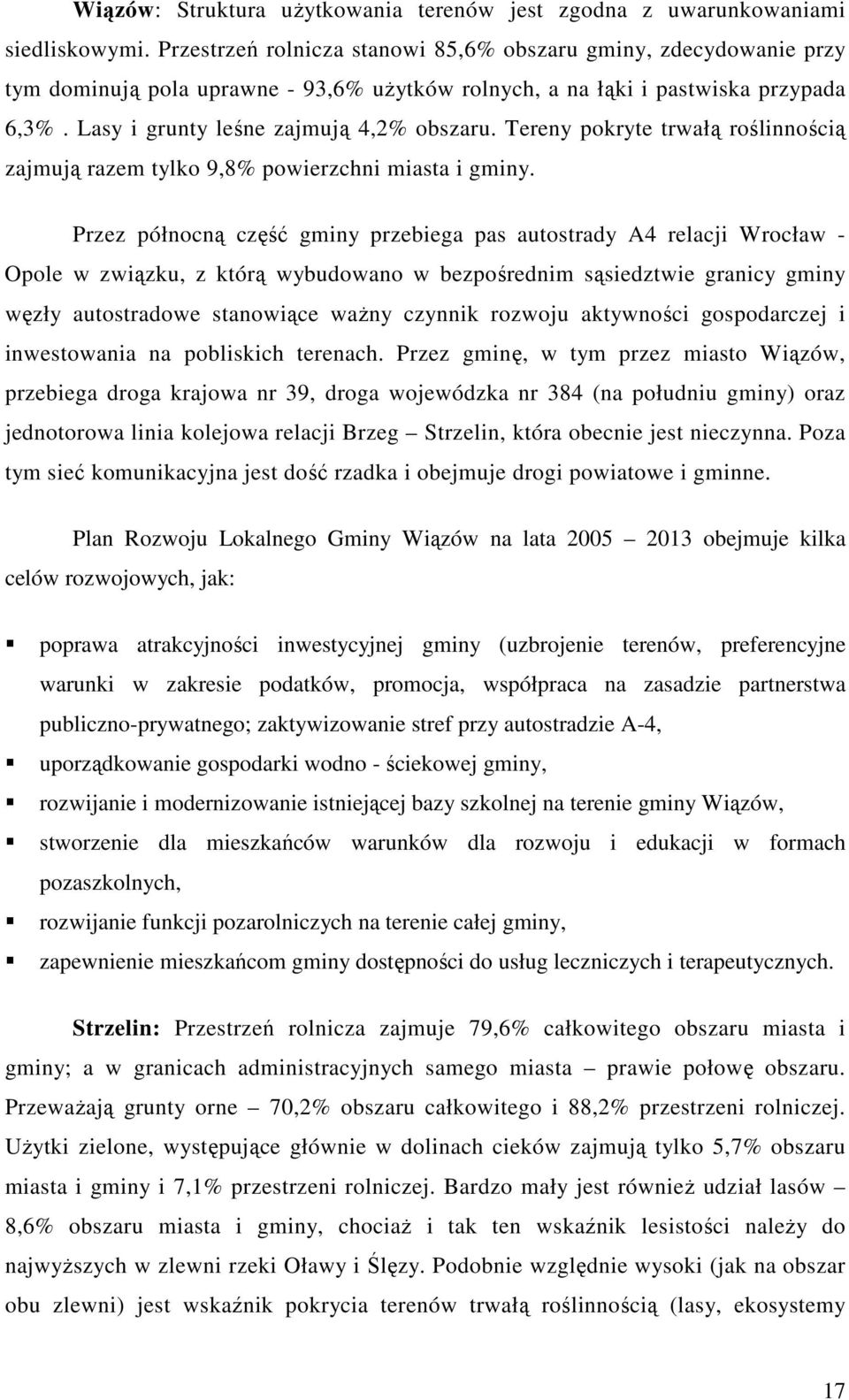 Tereny pokryte trwałą roślinnością zajmują razem tylko 9,8% powierzchni miasta i gminy.