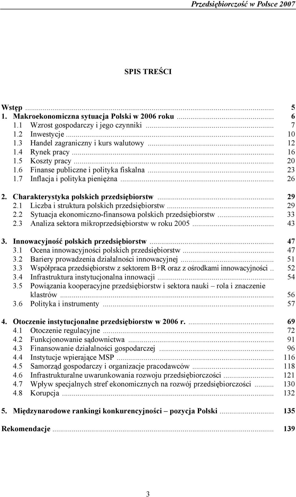 1 Liczba i struktura polskich przedsiębiorstw... 29 2.2 Sytuacja ekonomiczno-finansowa polskich przedsiębiorstw... 33 2.3 Analiza sektora mikroprzedsiębiorstw w roku 2005... 43 3.