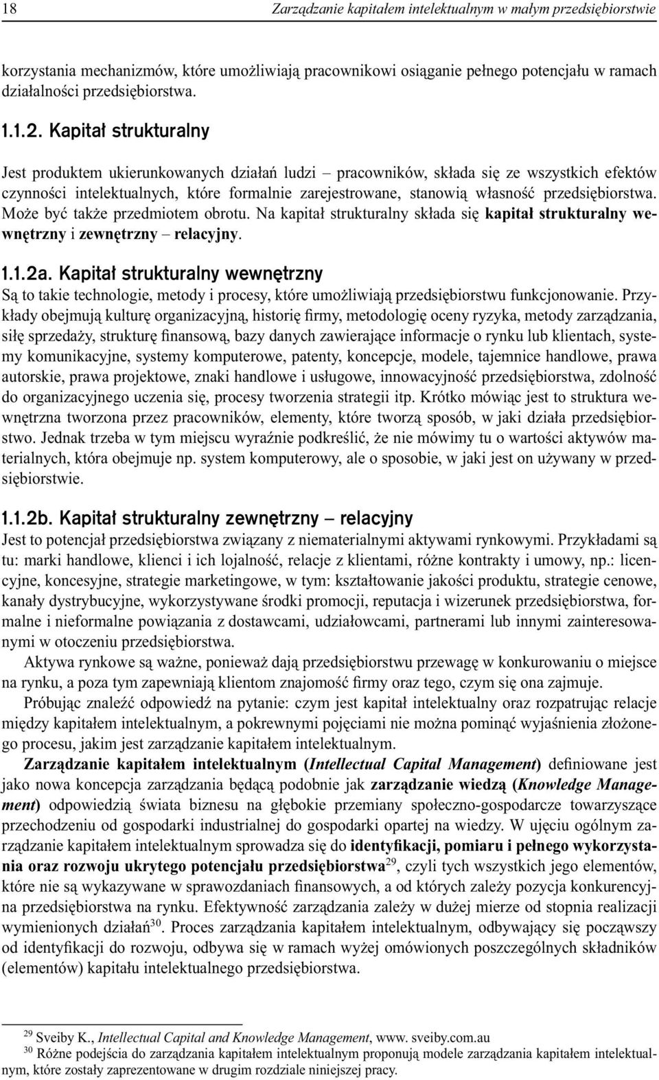 przedsiębiorstwa. Może być także przedmiotem obrotu. Na kapitał strukturalny składa się kapitał strukturalny wewnętrzny i zewnętrzny relacyjny. 1.1.2a.