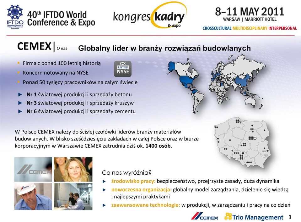 W blisko sześddziesięciu zakładach w całej Polsce oraz w biurze korporacyjnym w Warszawie CEMEX zatrudnia dziś ok. 1400 osób. Co nas wyróżnia?