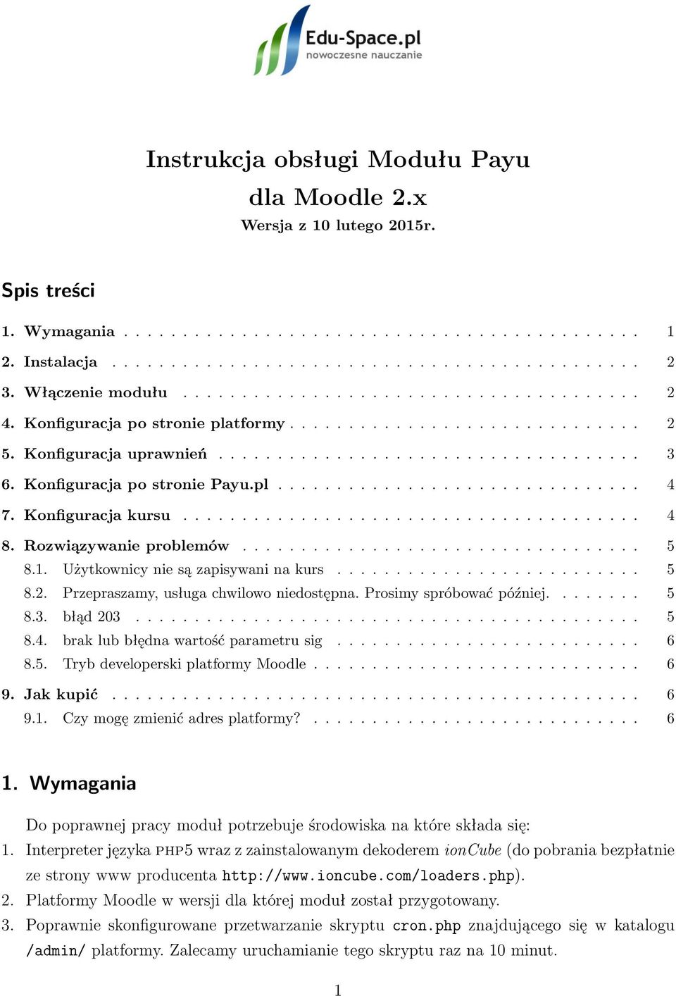 Konfiguracja po stronie Payu.pl............................... 4 7. Konfiguracja kursu....................................... 4 8. Rozwiązywanie problemów.................................. 5 8.1.