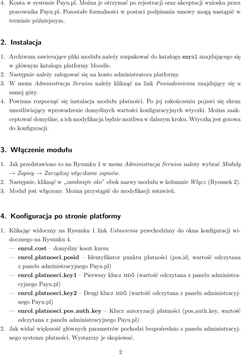 Następnie należy zalogować się na konto administratora platformy. 3. W menu Administracja Serwisu należy kliknąć na link Powiadomienia znajdujący się u samej góry. 4.