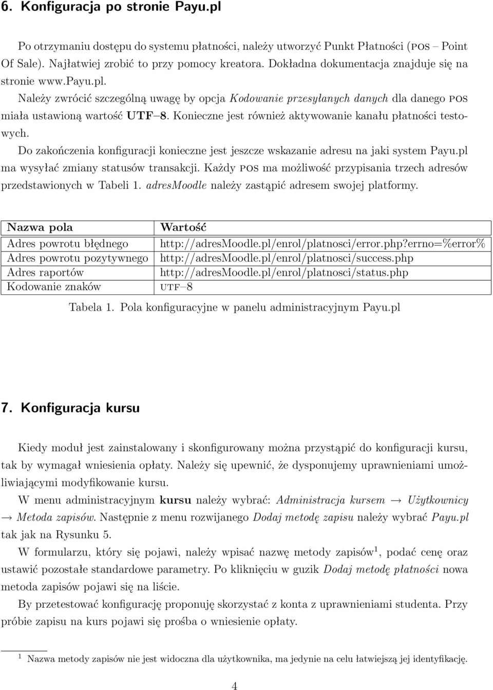 Konieczne jest również aktywowanie kanału płatności testowych. Do zakończenia konfiguracji konieczne jest jeszcze wskazanie adresu na jaki system Payu.pl ma wysyłać zmiany statusów transakcji.