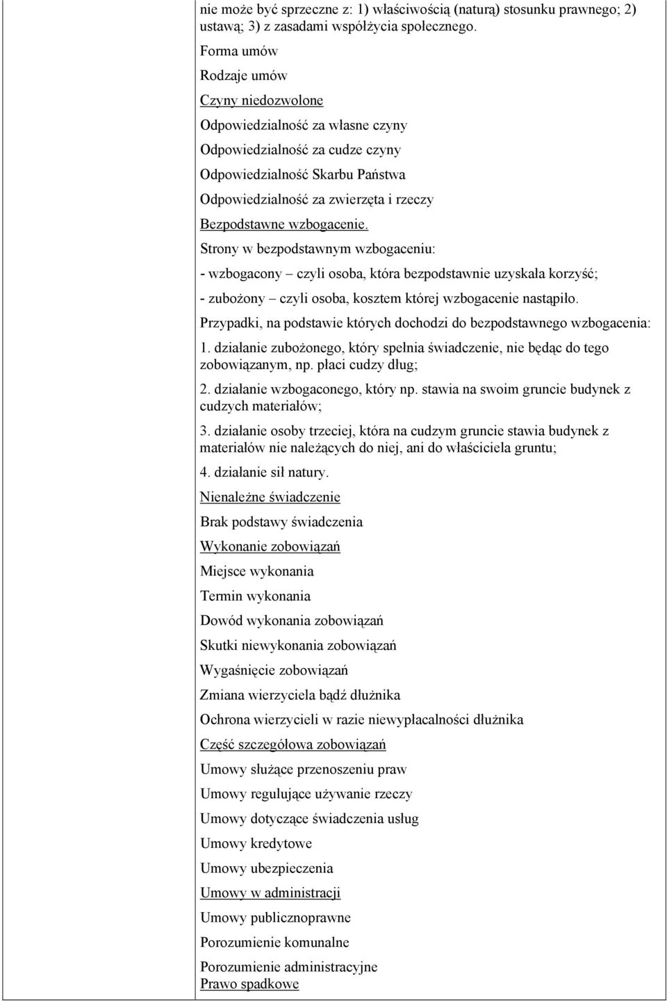 wzbogacenie. Strony w bezpodstawnym wzbogaceniu: - wzbogacony czyli osoba, która bezpodstawnie uzyskała korzyść; - zubożony czyli osoba, kosztem której wzbogacenie nastąpiło.