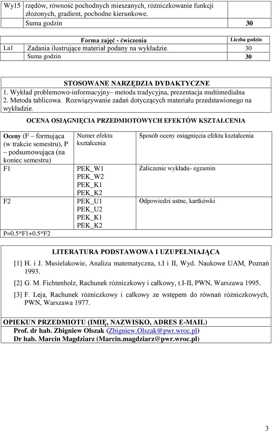 Rozwiązywanie zadań dotyczących materiału przedstawionego na wykładzie.