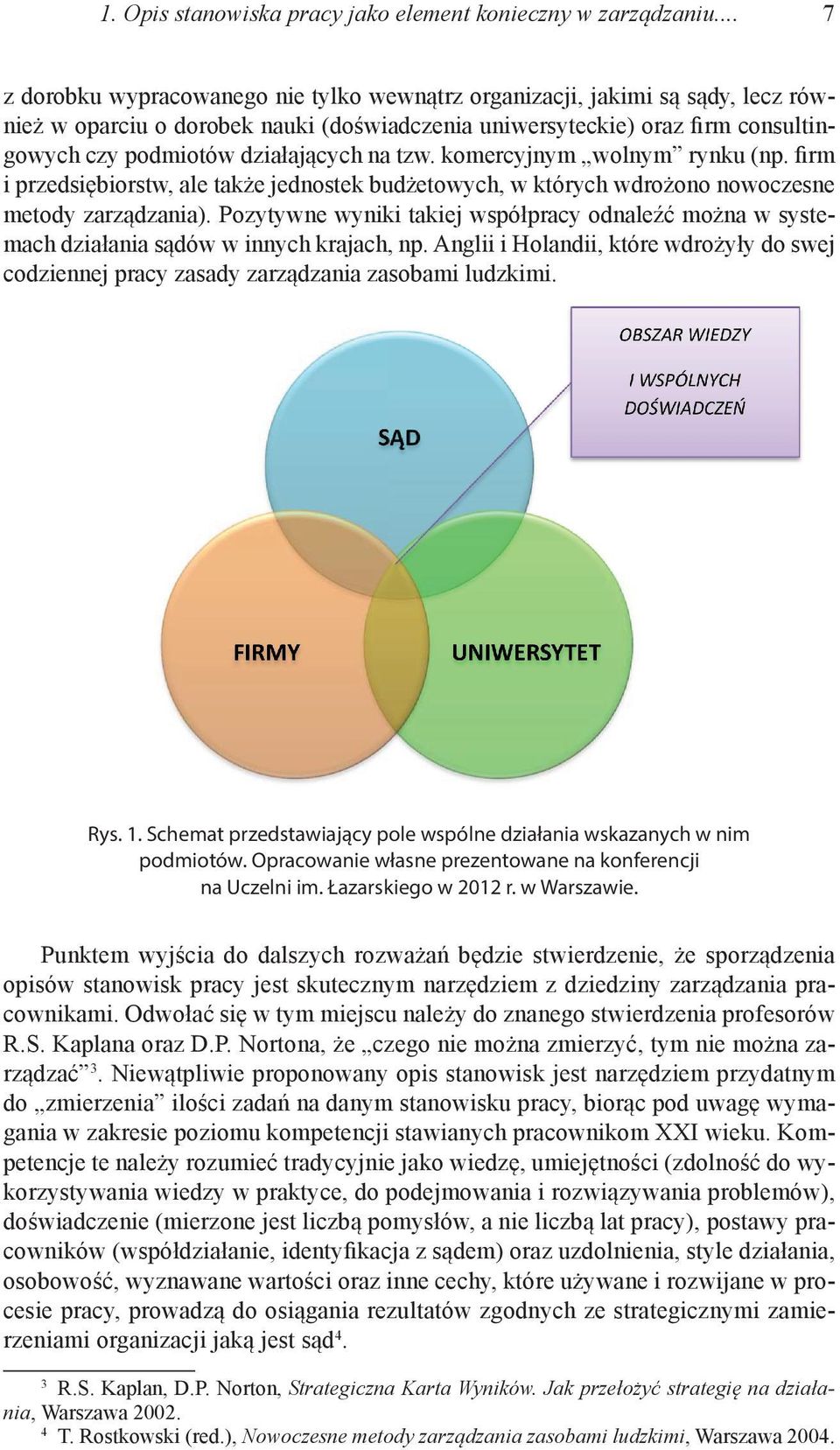 na tzw. komercyjnym wolnym rynku (np. firm i przedsiębiorstw, ale także jednostek budżetowych, w których wdrożono nowoczesne metody zarządzania).