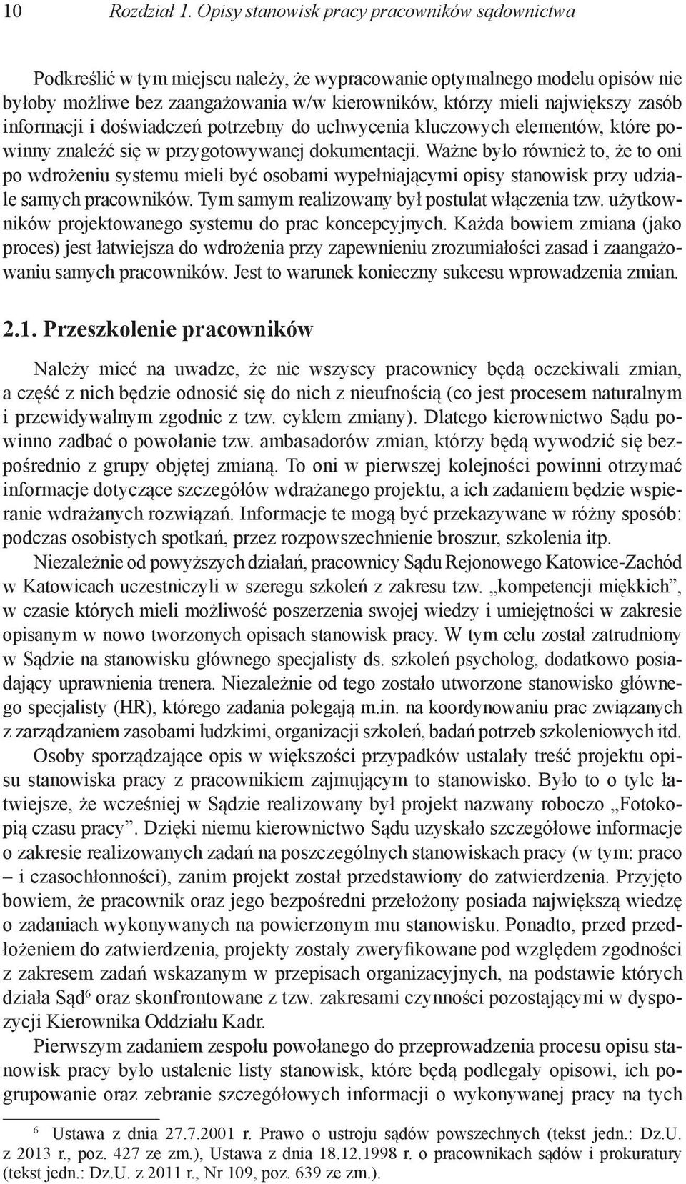 zasób informacji i doświadczeń potrzebny do uchwycenia kluczowych elementów, które powinny znaleźć się w przygotowywanej dokumentacji.