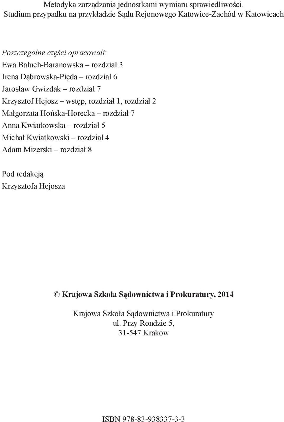 Dąbrowska-Pięda rozdział 6 Jarosław Gwizdak rozdział 7 Krzysztof Hejosz wstęp, rozdział 1, rozdział 2 Małgorzata Hońska-Horecka rozdział 7 Anna