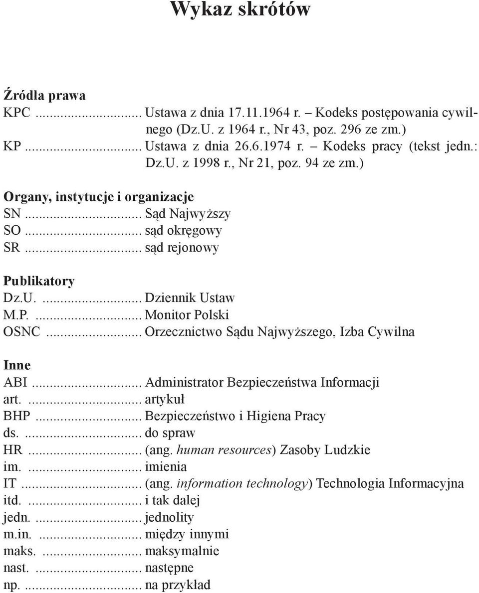 .. Orzecznictwo Sądu Najwyższego, Izba Cywilna Inne ABI... Administrator Bezpieczeństwa Informacji art.... artykuł BHP... Bezpieczeństwo i Higiena Pracy ds.... do spraw HR... (ang.