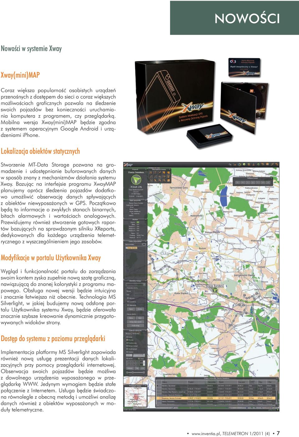 Lokalizacja obiektów statycznych Stworzenie MT-Data Storage pozwana na gromadzenie i udostępnianie buforowanych danych w sposób znany z mechanizmów działania systemu Xway.