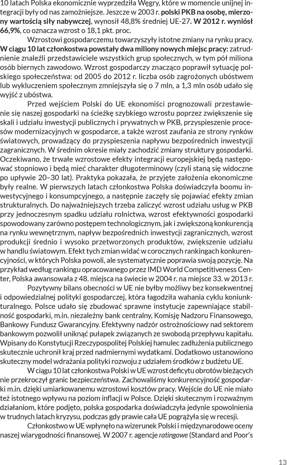 Wzrostowi gospodarczemu towarzyszyły istotne zmiany na rynku pracy.