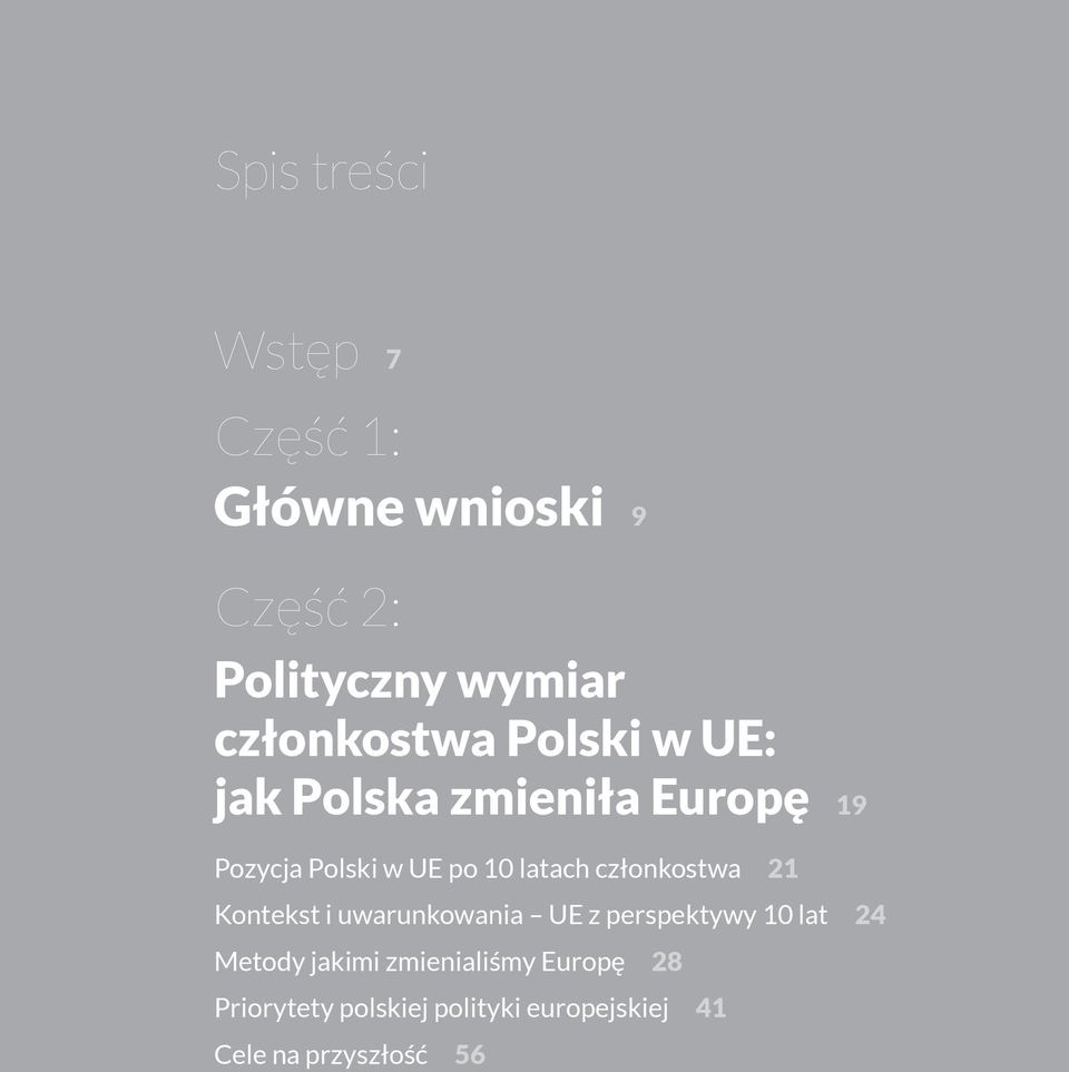 latach członkostwa 21 Kontekst i uwarunkowania UE z perspektywy 10 lat 24 Metody