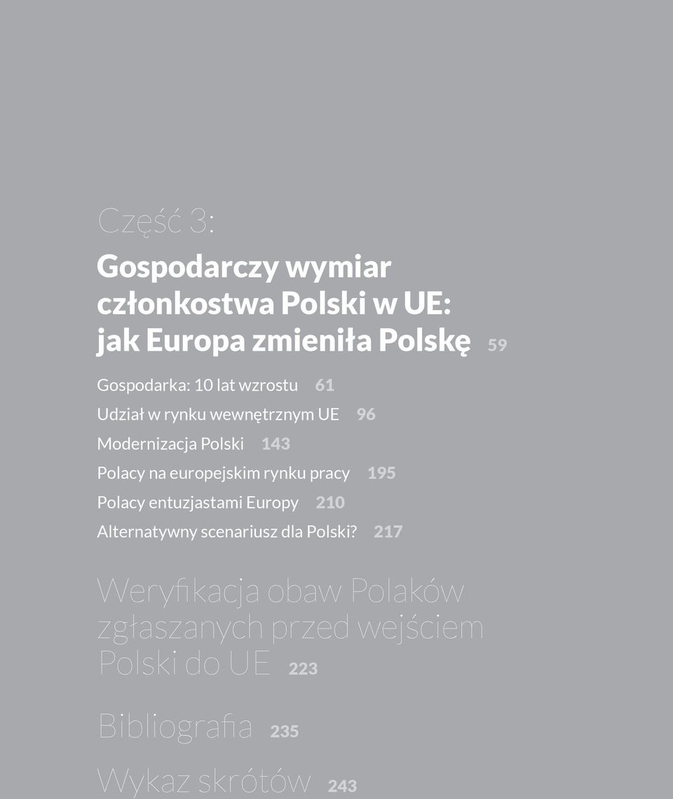 europejskim rynku pracy 195 Polacy entuzjastami Europy 210 Alternatywny scenariusz dla Polski?