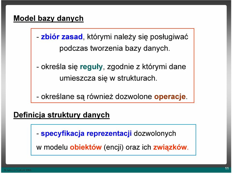 - określa się reguły, zgodnie z którymi dane umieszcza się w strukturach.