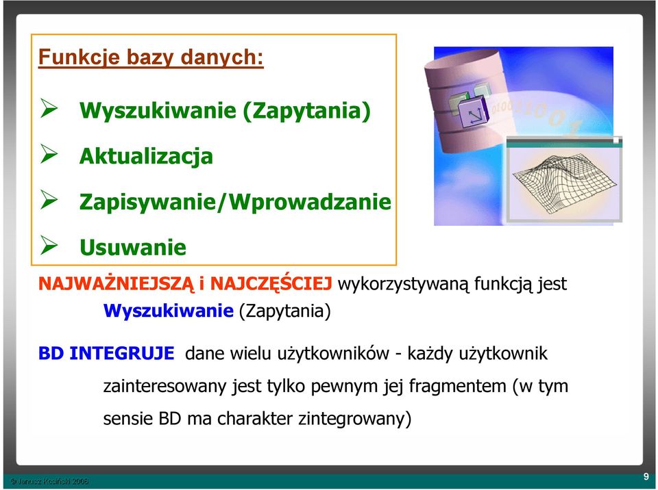 funkcją jest Wyszukiwanie (Zapytania) BD INTEGRUJE dane wielu użytkowników -