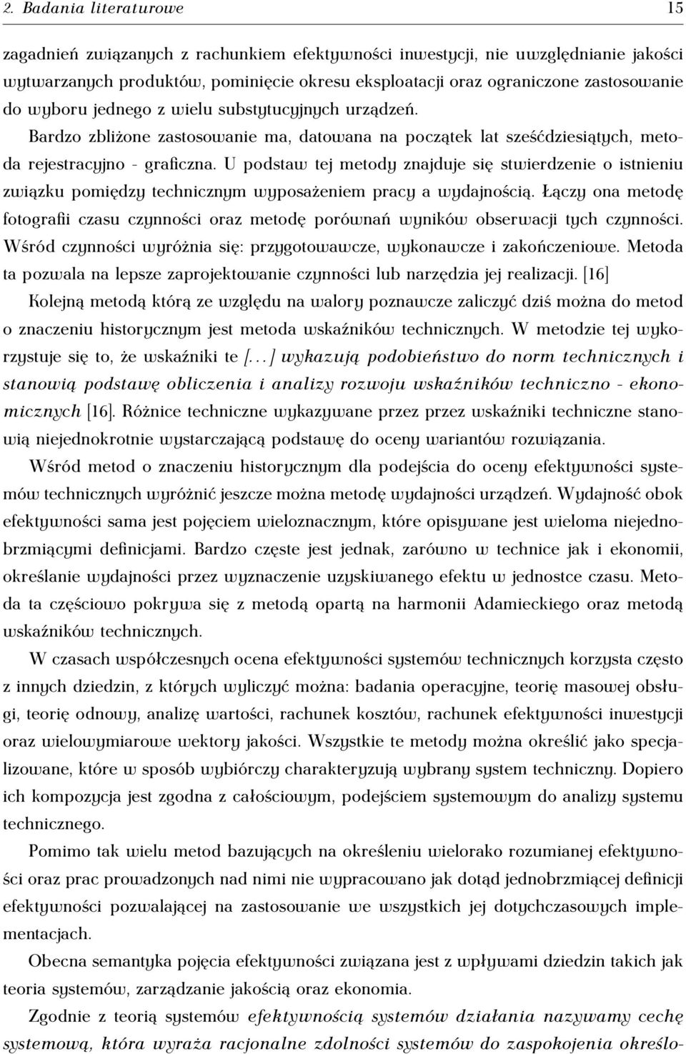 U podstaw tej metody znajduje się stwierdzenie o istnieniu związku pomiędzy technicznym wyposażeniem pracy a wydajnością.