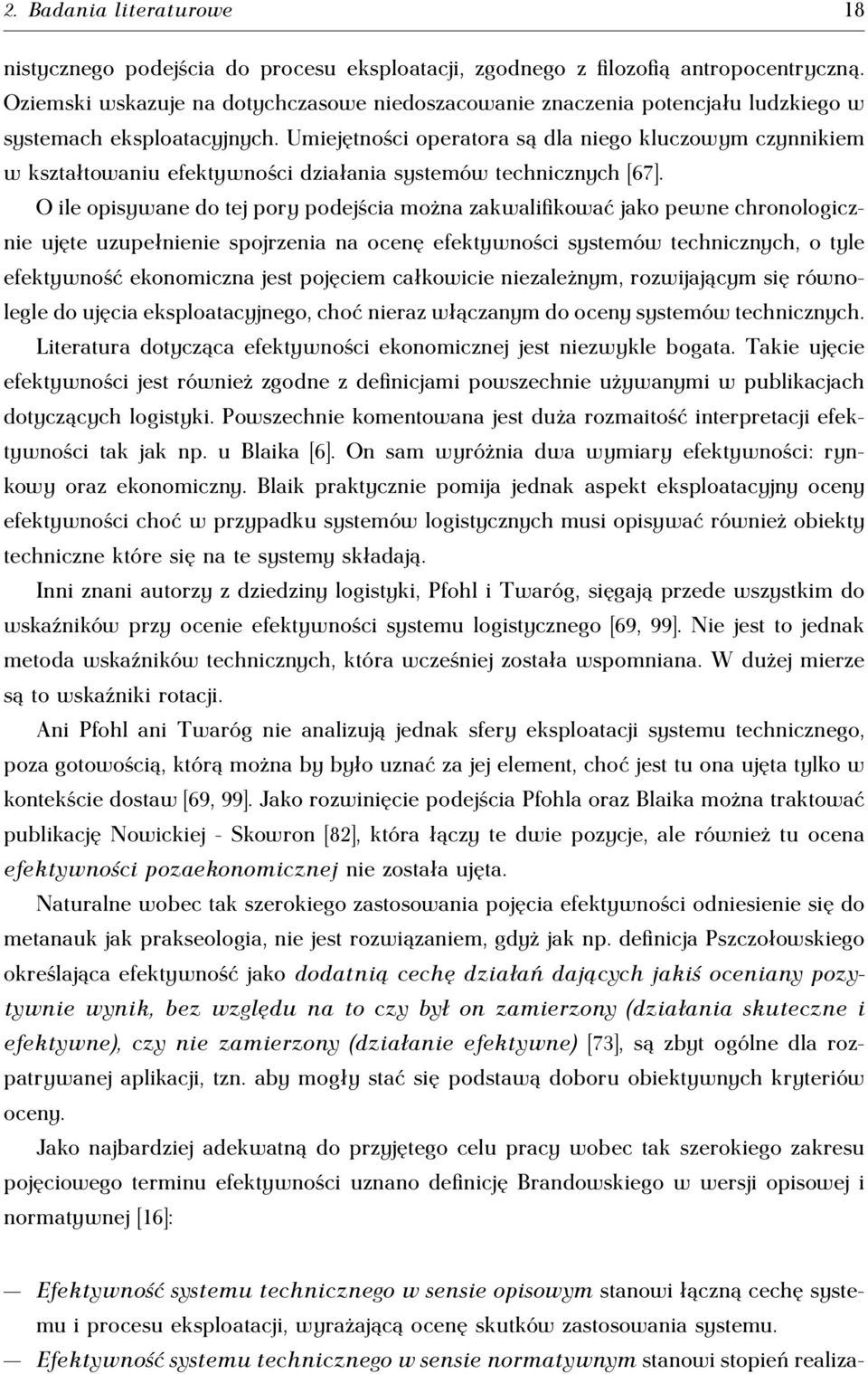 Umiejętności operatora są dla niego kluczowym czynnikiem w kształtowaniu efektywności działania systemów technicznych [67].